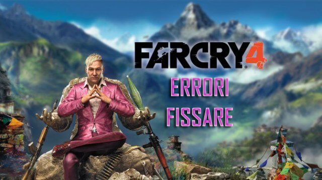 [RISOLTO] Far Cry 4 Errori: DirectX, DLL, Low FPS & Altri facilmente