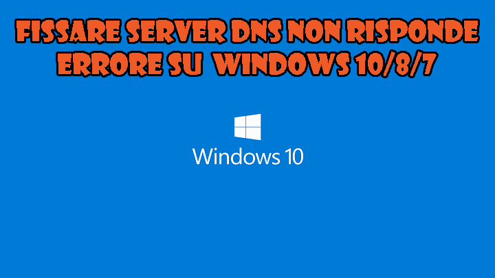 Fissare Server DNS non risponde Errore su Windows 10/8/7