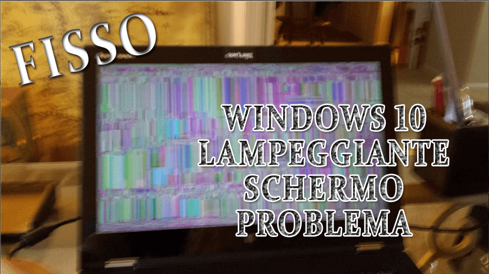 schermo lampeggiante di Windows 10