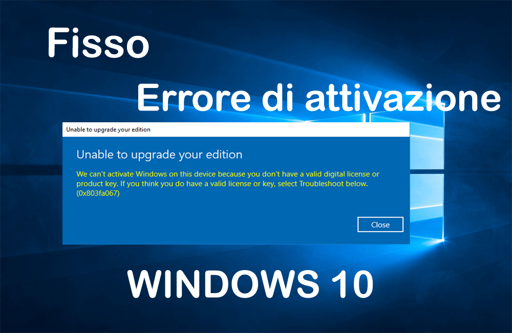 Errore di attivazione di Windows 10 0x803fa067