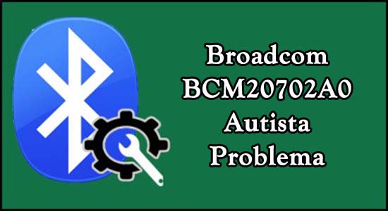 BCM20702A0 Autista problema