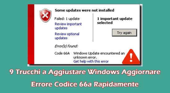 9 Trucchi a Aggiustare Windows Aggiornare Errore Codice 66a Rapidamente