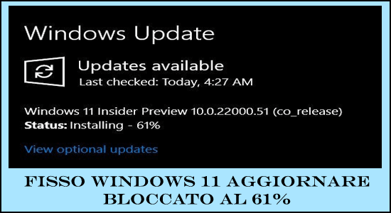 Fisso Windows 11 aggiornare bloccato al 61%
