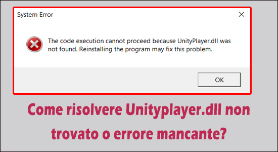 Come risolvere Unityplayer.dll non trovato o errore mancante?